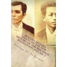 Rescued History: Essays on the New History of the Philippine Revolution Vol. 2 Paperback, Createspace Independent Pub...