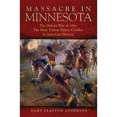 (英文圖書)Massacre in Minnesota: The Dakota War of 1862 the Most Violent Ethnic Conflict... 平裝版, University of Oklahoma Press, 英文