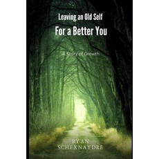 (영문도서) Leaving an Old Self for a Better You: A Story of Growth Paperback, Independently Published, English, 9798300208301