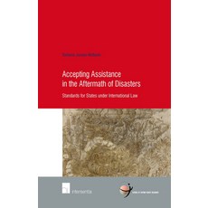 (영문도서) Accepting Assistance in the Aftermath of Disasters: Standards for States Under International ... Paperback, Intersentia, English, 9781780683294