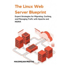 (영문도서)The Linux Web Server Blueprint: Expert Strategies for Migrating Caching and Ma... Paperback, Independently Published, English, 9798245279152