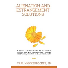 (英文圖書)Alienation And Estrangement Solutions: A Compassionate Guide To Restoring Connec... 平裝版, Independently Published, 英文