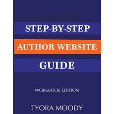 (영문도서) Step-by-Step Author Website Guide: Workbook Edition Paperback, Tymm Publishing LLC, English, 9780998456935