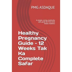 (영문도서)Healthy Pregnancy Guide - 12 Weeks Tak Ka Complete Safar: A simple caring medi... Paperback, Independently Published, English, 9798276682280