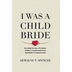 (영문도서)I Was a Child Bride: Revealing The story of Courtney Stodden's Transformation fr... Paperback, Independently Published, English, 9798265181091
