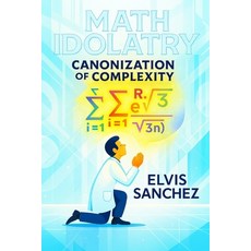 (英文圖書)Math Idolatry: Canonization of Complexity 平裝版, Independently Published, English