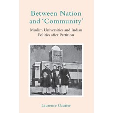 (英文圖書)Between Nation and 'Community': Muslim Universities and Indian Politics After Pa... 精裝版, Cambridge University Press, 英文