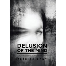 (영문도서)Delusion of the Mind: "A Journey Through Deception and Truth" Hardcover, Authorhouse, English, 9781524643218