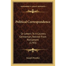 (영문도서) Political Correspondence: Or Letters To A Country Gentleman Retired From Parliament (1793) Paperback, Kessinger Publishing, English, 9781166167769