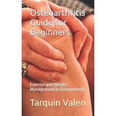 (영문도서) Osteoarthritis Guide for Beginners: Exercise and Weight Management in Osteoarthritis Paperback, Independently Published, English, 9798867491543