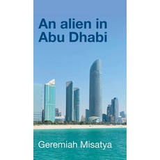 An alien in Abu Dhabi Hardcover, New Generation Publishing, English, 9781800314702