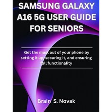 (英文圖書)Samsung Galaxy A16 5g User Guide for Seniors: Get the most out of your phone by... 平裝版, Independently Published, 英文
