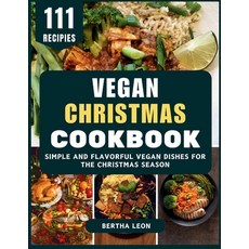 (영문도서)Vegan Christmas Cookbook: Simple and Flavorful Vegan Dishes for the Christmas Se... Paperback, Barnes & Noble Press, English, 9798319682222