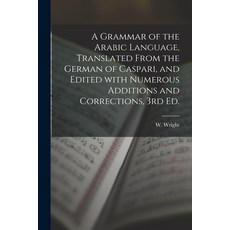 (영문도서) A Grammar of the Arabic Language Translated From the German of Caspari and Edited With Nume... Paperback, Legare Street Press, English, 9781014893949
