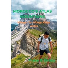 (영문도서)Morocco's Atlas Mountains: Village-To-Village Ridge Walks Paperback, Independently Published, English, 9798269509686