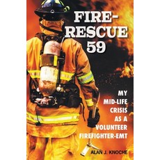 (영문도서) Fire-Rescue 59: My Mid-Life Crisis as a Volunteer Firefighter-EMT Paperback, Fulton Books, English, 9781637101155