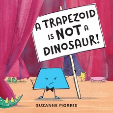 (영문도서) A Trapezoid Is Not a Dinosaur! Hardcover, Charlesbridge Publishing, English, 9781580898836