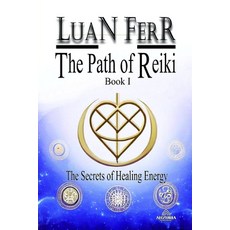 (영문도서) The Path of Reiki: The Secrets of Healing Energy Paperback, Independently Published, English, 9798853249509