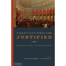Constitutionalism Justified: Rainer Forst in Discourse Hardcover, Oxford University Press, USA, English, 9780190889050