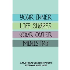 Your Inner Life Shapes Your Outer Ministry: A Must-Read Leadership Book Everyone Must Have: Manageme... Paperback, Independently Published, English, 9798598516980