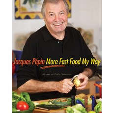 (영문도서) Jacques Pépin More Fast Food My Way Hardcover, Harvest Publications, English, 9780618142330