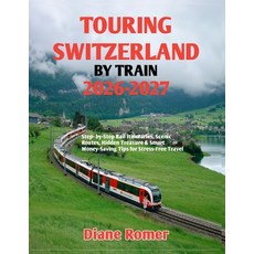 (英文圖書)Touring Switzerland by Train 2026-2027: Step- by-Step Rail itineraries Scenic R... 平裝版, Independently Published, 英文