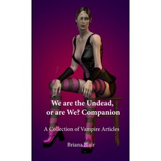 (영문도서) We are the Undead or are We? Companion - A Collection of Vampire Articles Paperback, Lulu.com, English, 9781105316319