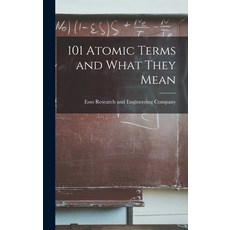 (영문도서) 101 Atomic Terms and What They Mean Hardcover, Hassell Street Press, English, 9781013944833