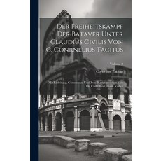 (영문도서) Der Freiheitskampf Der Bataver Unter Claudius Civilis Von C. Conrnelius Tacitus: Mit Einleitu... Hardcover, Legare Street Press, English, 9781020226892
