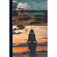 (영문도서) Indian Shipping; a History of the Sea-borne Trade and Maritime Activity of the Indians Paperback, Legare Street Press, English, 9781016326094