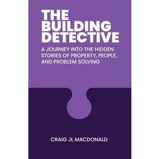 (영문도서)The Building Detective: A Journey Into the Hidden Stories of Property People a... Paperback, Craig Jl MacDonald, English, 9781763895249