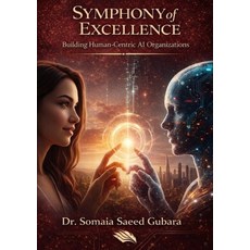 (영문도서)Symphony of Excellence: Building Human-Centric AI Organizations Paperback, Kinzy Publishing Agency, English, 9786338425531