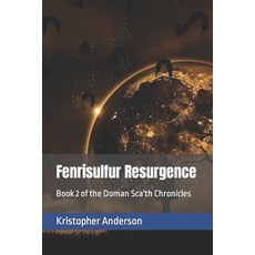 (영문도서)Fenrisulfur Resurgence: Book 2 of the Doman Sca'th Chronicles Paperback, Independently Published, English, 9798876264572