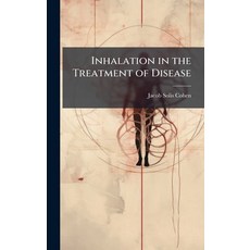 (영문도서)Inhalation in the Treatment of Disease Hardcover, Hutson Street Press, English, 9781023858878
