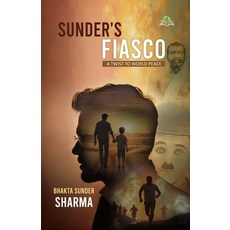 (영문도서)Sunder's Fiasco: A Twist to World Peace Paperback, Exceller Books, English, 9789348892010