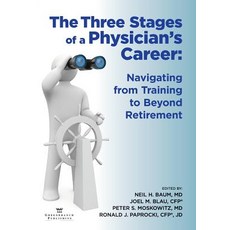 The Three Stages of a Physician's Career: Navigating from Training to Beyond Retirement Paperback, American Association for Physician Leadership