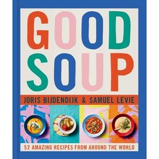 (영문도서) Good Soup: 52 Amazing Recipes from Around the World Hardcover, Tra Publishing, English, 9798986640662