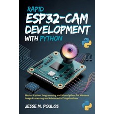 (영문도서)Rapid ESP32-CAM Development with Python: Master Python Programming and MicroPyth... Paperback, Independently Published, English, 9798270729516