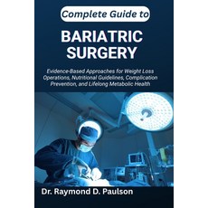 (영문도서)Complete Guide to Bariatric Surgery: Evidence-Based Approaches for Weight Loss O... Paperback, Independently Published, English, 9798267724029