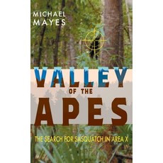 (영문도서) Valley of the Apes: The Search for Sasquatch in Area X Hardcover, Anomalist Books, English, 9781949501315