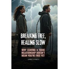 (영문도서)Breaking Free Healing Slow: Why Leaving a Toxic Relationship Doesn't Mean You'r... Paperback, Jessica Hintz, English, 9798349476266