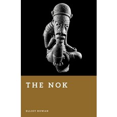 (영문도서)The Nok: Sculptors of Ancient West Africa Paperback, Independently Published, English, 9798195429263 Independently Published, English, 9798195429263