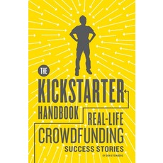 (영문도서) The Kickstarter Handbook: Real-Life Crowdfunding Success Stories Paperback, Quirk Books, English, 9781594746086