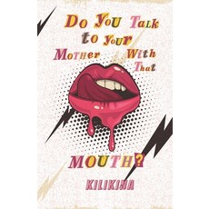 (영문도서) Do You Talk to Your Mother With That Mouth? Paperback, Independently Published, English, 9798871165119