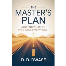 (영문도서)The Master's Plan: Aligning Your Life With God's Perfect Will Paperback, D. D. Dwase, English, 9798232344955