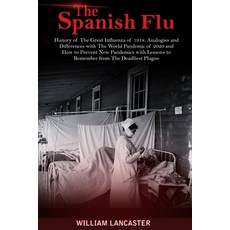 The Spanish Flu: History of The Great Influenza of 1918. Analogies and Differences with The World Pa... Paperback, Independently Published