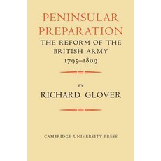 Peninsular Preparation:The Reform of the British Army 1795 1809, Cambridge University Press