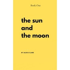 (영문도서)The Sun and the Moon Paperback, Alexis Clare, English, 9798295463907