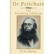 (영문도서) Dr Pritchard The Poisoning Adulterer: A Victorian Killer Doctor Paperback, Lah-Di-Dah-Publishing.com, English, 9780995775237