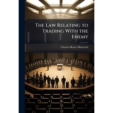 (영문도서)The Law Relating to Trading With the Enemy: Together With a Consideration of the... Paperback, Nabu Press, English, 9781142096526